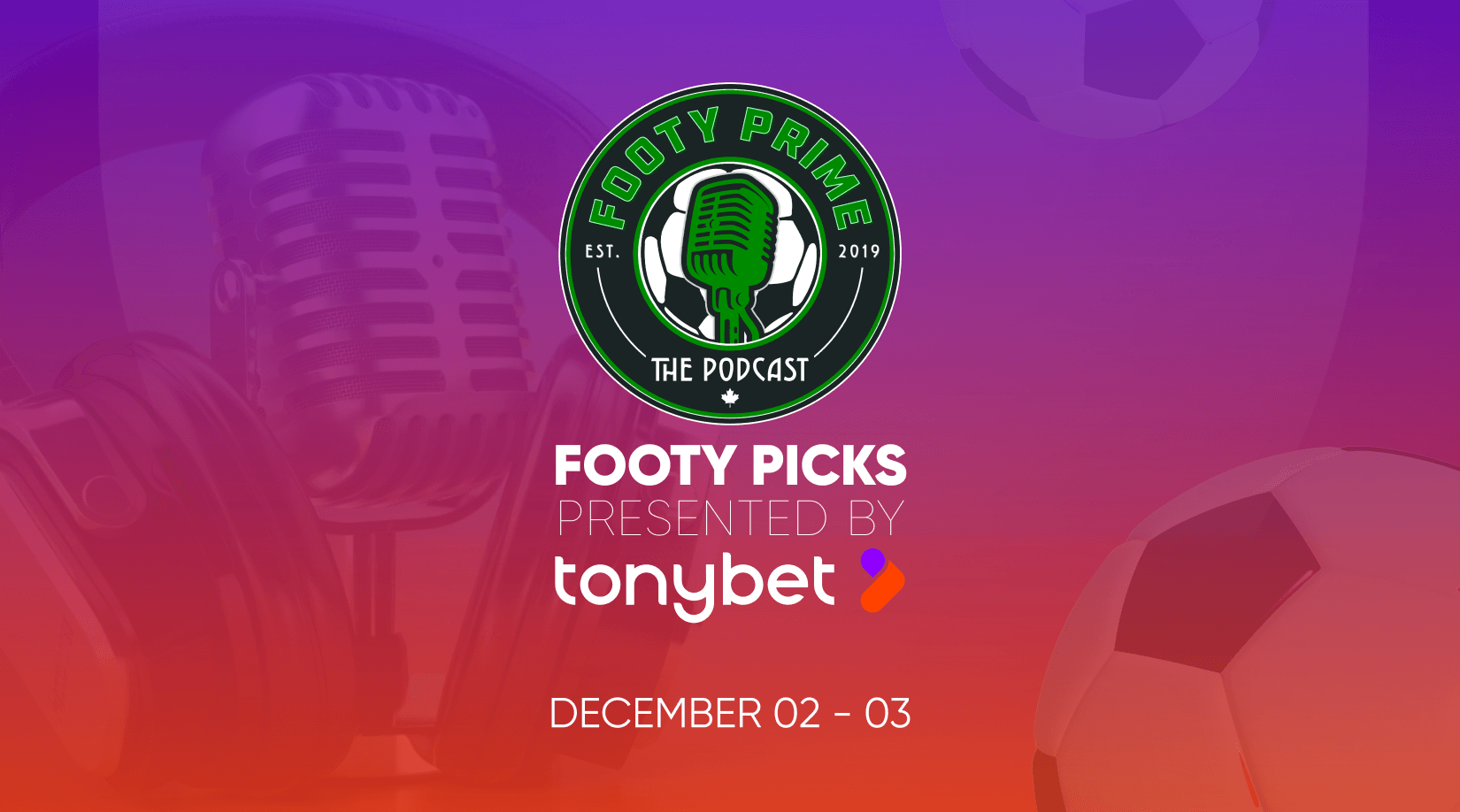 Footy Picks Presented By Tonybet. Top Picks for the Weekend (02 – 03/12). UPD