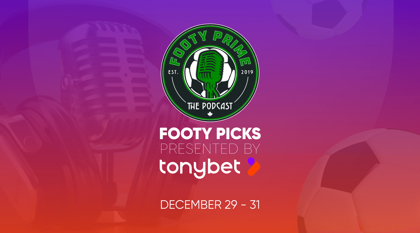 Footy Picks Presented By Tonybet. Top Picks for the Weekend (29 – 31/12)
