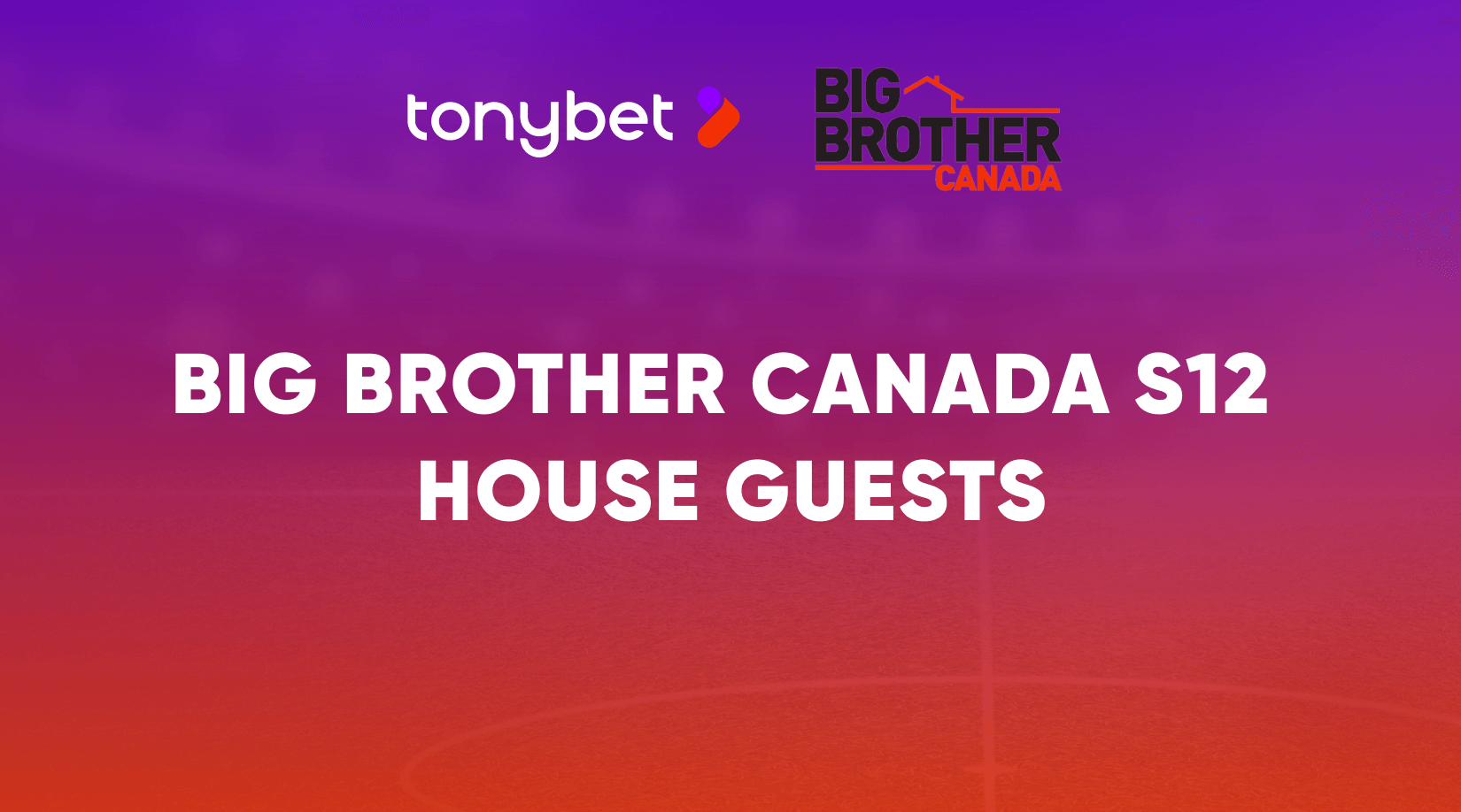Big Brother Canada S12 - Who are the House Guests?