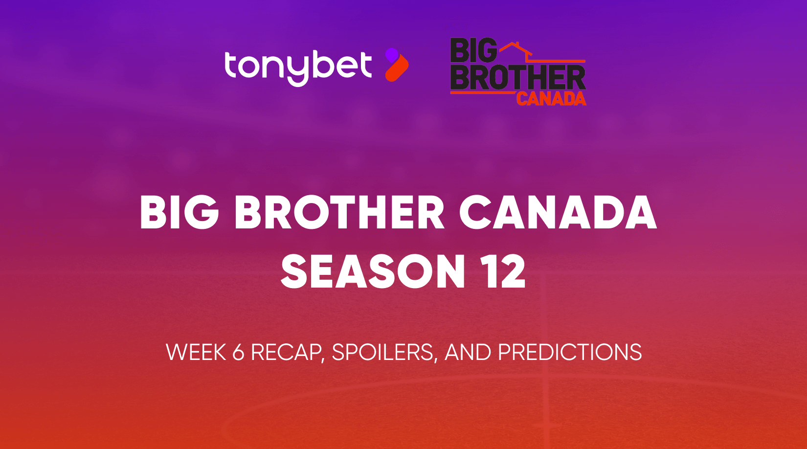 Big Brother Canada Season 12 Week 6 Recap, Spoilers, and Predictions