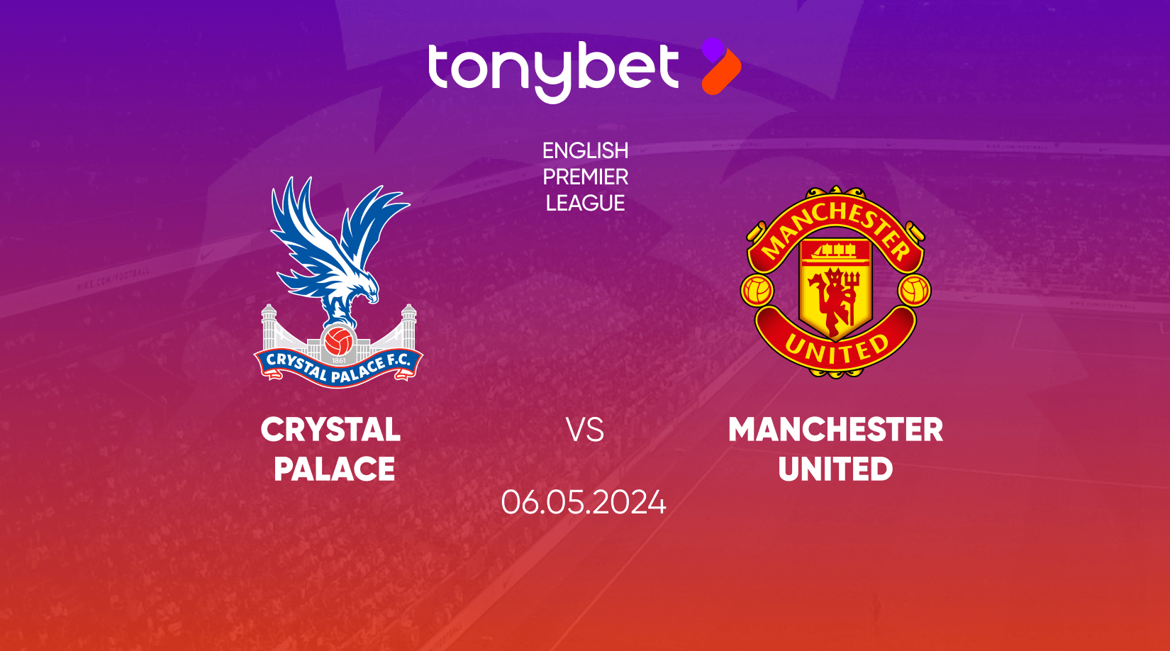 Crystal Palace vs Manchester United Prediction, Odds and Betting Tips 06/05/2024