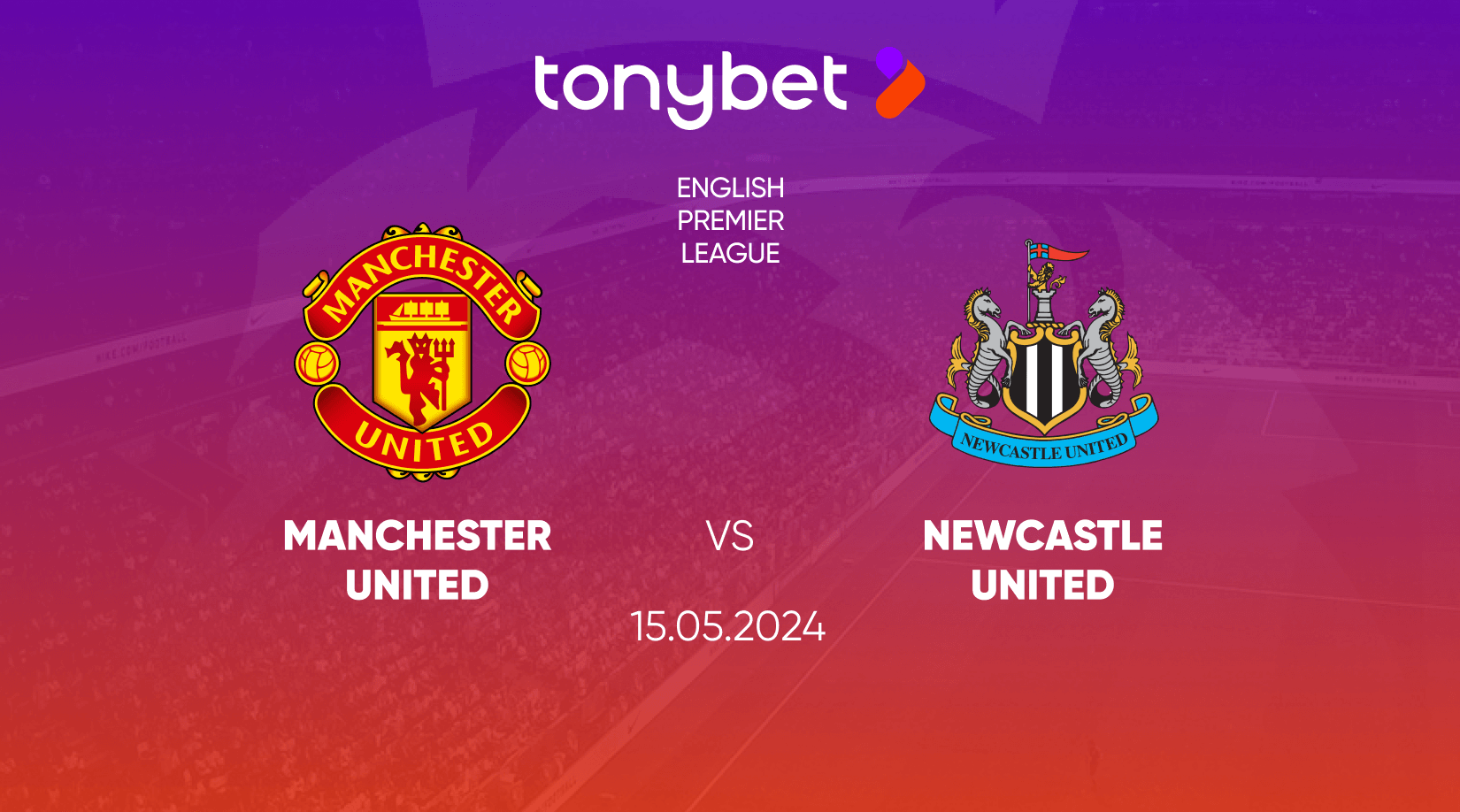 Manchester United vs Newcastle United Prediction, Odds and Betting Tips 15/05/2024