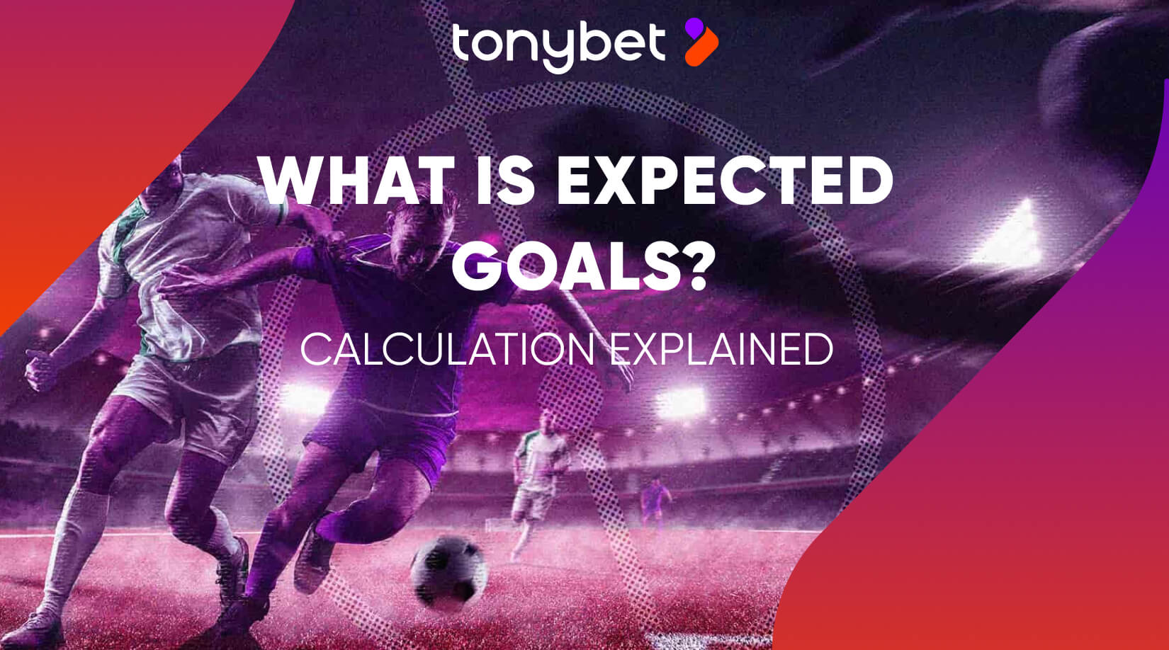 Expected Goals (xG): What It Is & How It’s Calculated