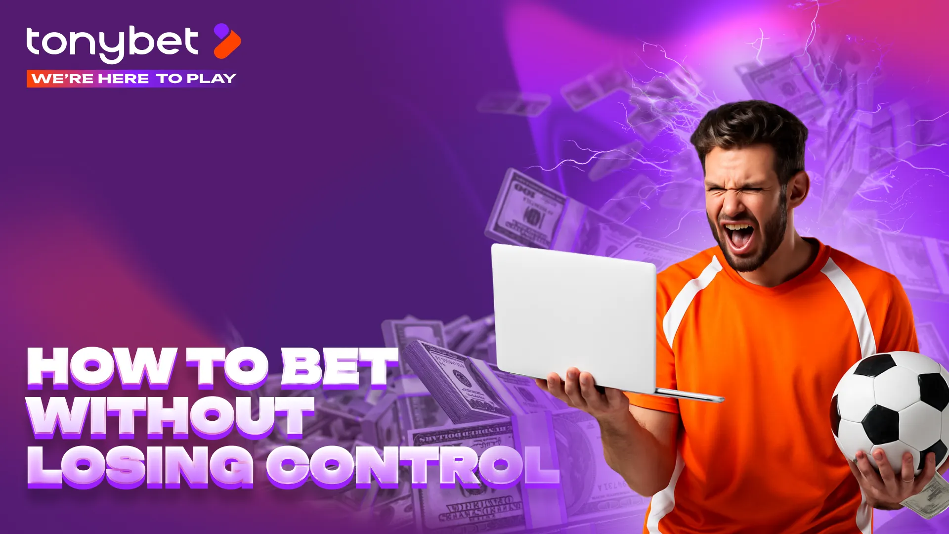 How to Bet Without Losing Control