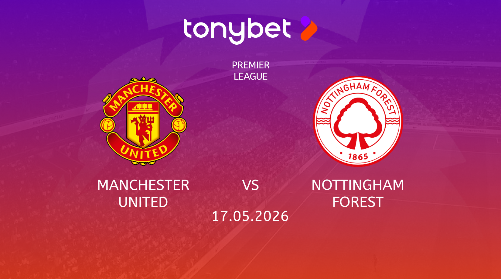 Manchester United vs Nottingham Forest Prediction, Odds & SGP Picks (May 17)