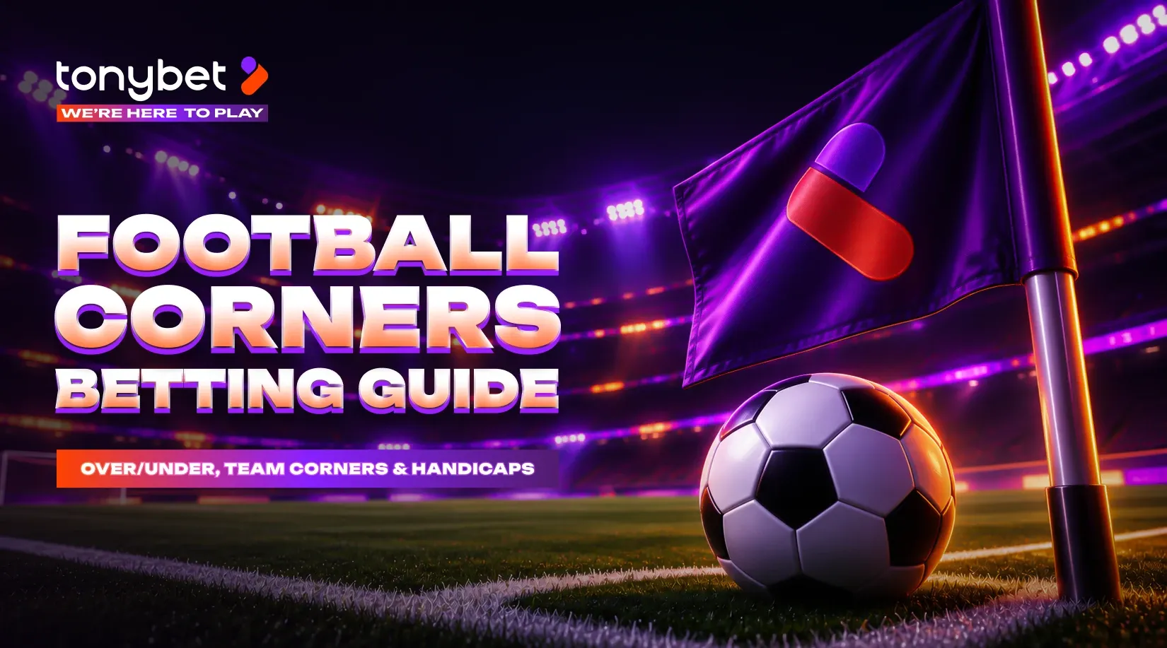 Football Corners Betting Guide: Over/Under, Team Corners and Handicap Markets