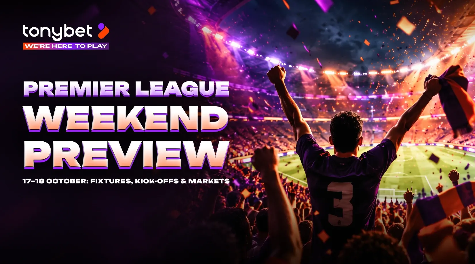 Premier League Weekend Preview: Fixtures, Kick-Off Times and Betting Markets (17-18 October)