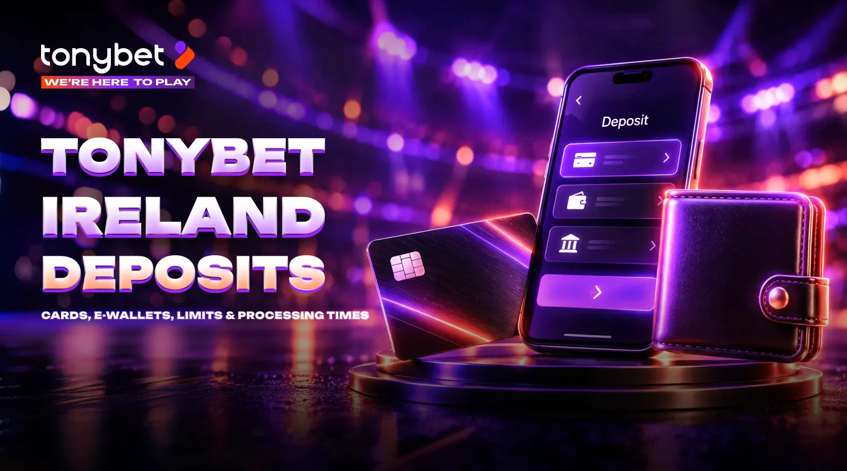 TonyBet Ireland Deposit Methods: How to Fund Your Account, Limits and Processing Times